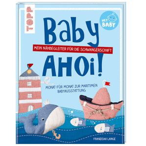 Baby Ahoi - Mein Nähbegleiter für die Schwangerschaft